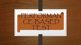 PERFORMAN
CE-BASED
TEST
 