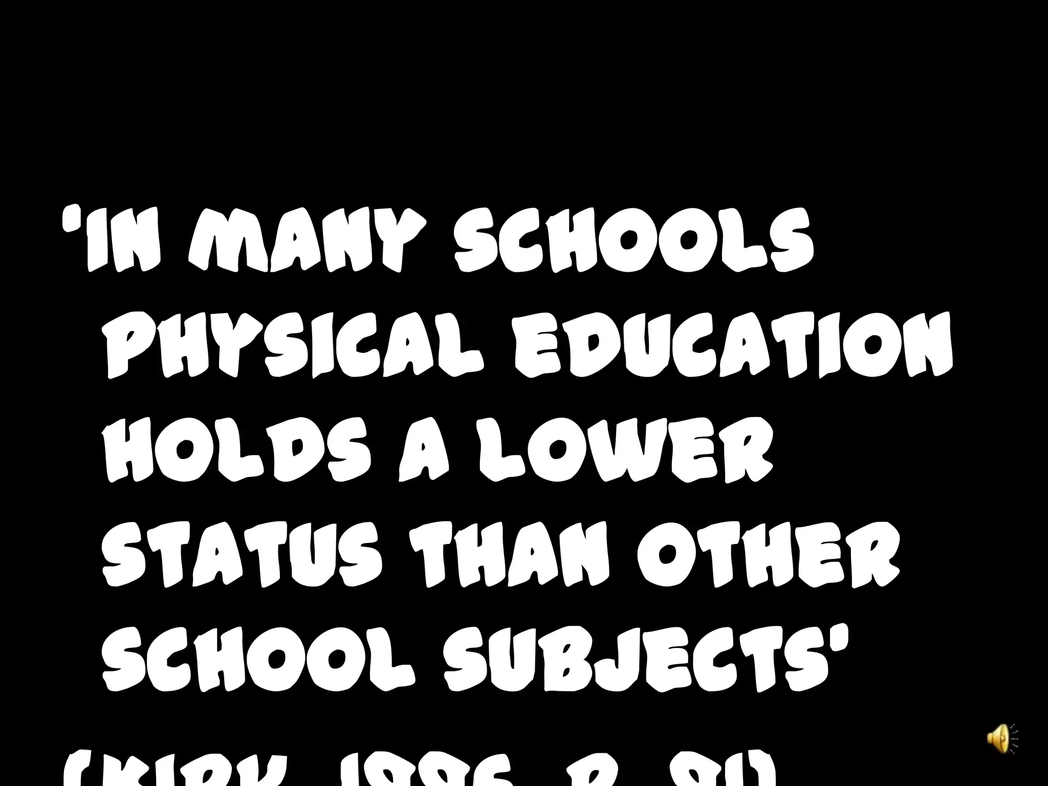 ‘In many schools
physical education
holds a lower
status than other
school subjects’
 