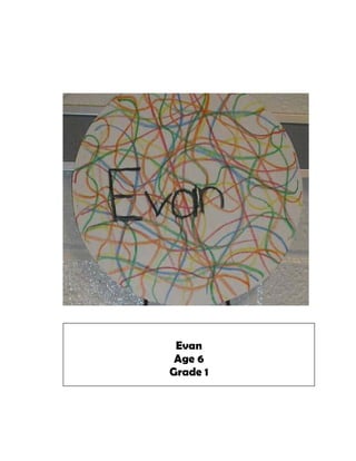 Evan
 Age 6
Grade 1
 
