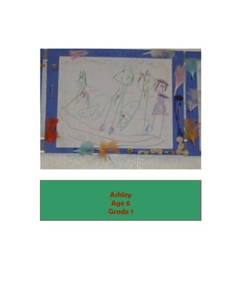 Ashley
 Age 6
Grade 1
 