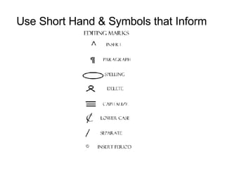 Use Short Hand & Symbols that Inform 