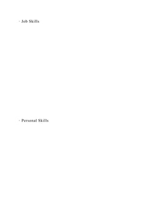 · Job Skills
· Personal Skills
 