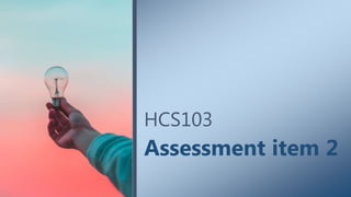 HCS103
Assessment item 2
 
