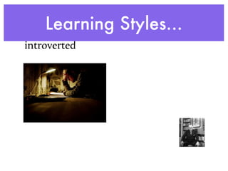 Learning Styles...
 