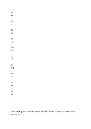 ea
kt
io
n
B
oo
ks
, L
im
ite
d.
A
ll
rig
ht
s
re
se
rv
ed
.
that took place within those retail spaces – from department
stores to
 
