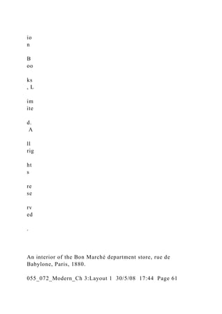 io
n
B
oo
ks
, L
im
ite
d.
A
ll
rig
ht
s
re
se
rv
ed
.
An interior of the Bon Marché department store, rue de
Babylone, Paris, 1880.
055_072_Modern_Ch 3:Layout 1 30/5/08 17:44 Page 61
 