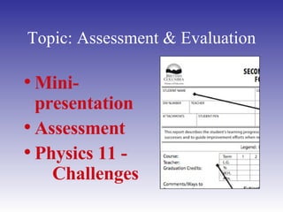 Topic: Assessment & Evaluation ,[object Object],[object Object],[object Object]