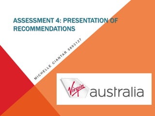 ASSESSMENT 4: PRESENTATION OF
RECOMMENDATIONS
 