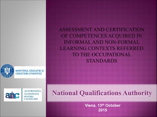 National Qualifications Authority
Viena, 13th October
2015
MINISTERUL EDUCAȚIEI ȘI
CERCETĂRII ȘTIINȚIFICE
 
