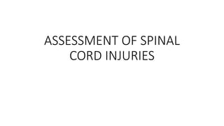 ASSESSMENT OF SPINAL
CORD INJURIES
 