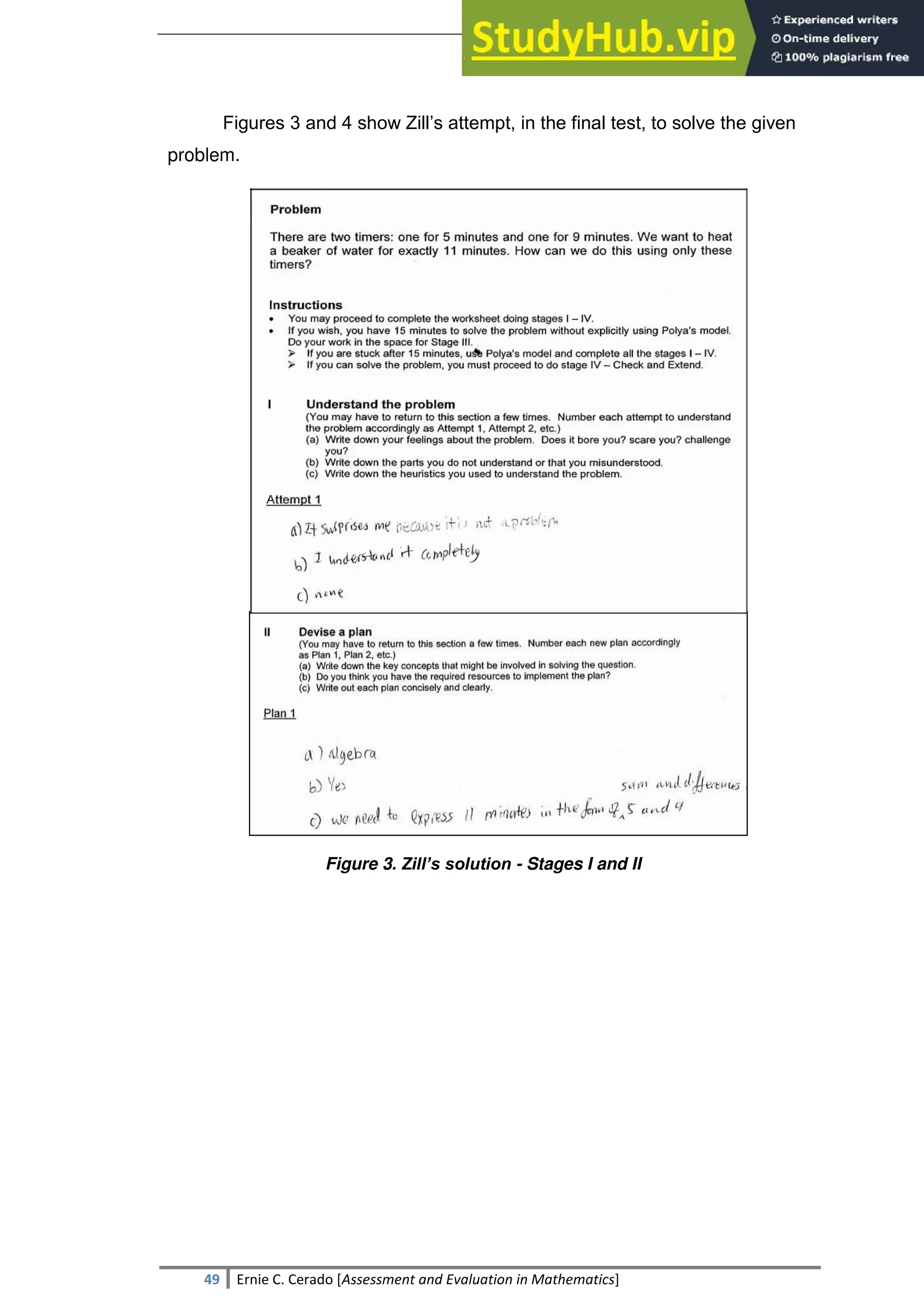 SULTAN KUDARAT STATE UNIVERSITY
49 Ernie C. Cerado [Assessment and Evaluation in Mathematics]
Figures 3 and 4 show Zill‘s attempt, in the final test, to solve the given
problem.
Figure 3. Zill’s solution - Stages I and II
 
