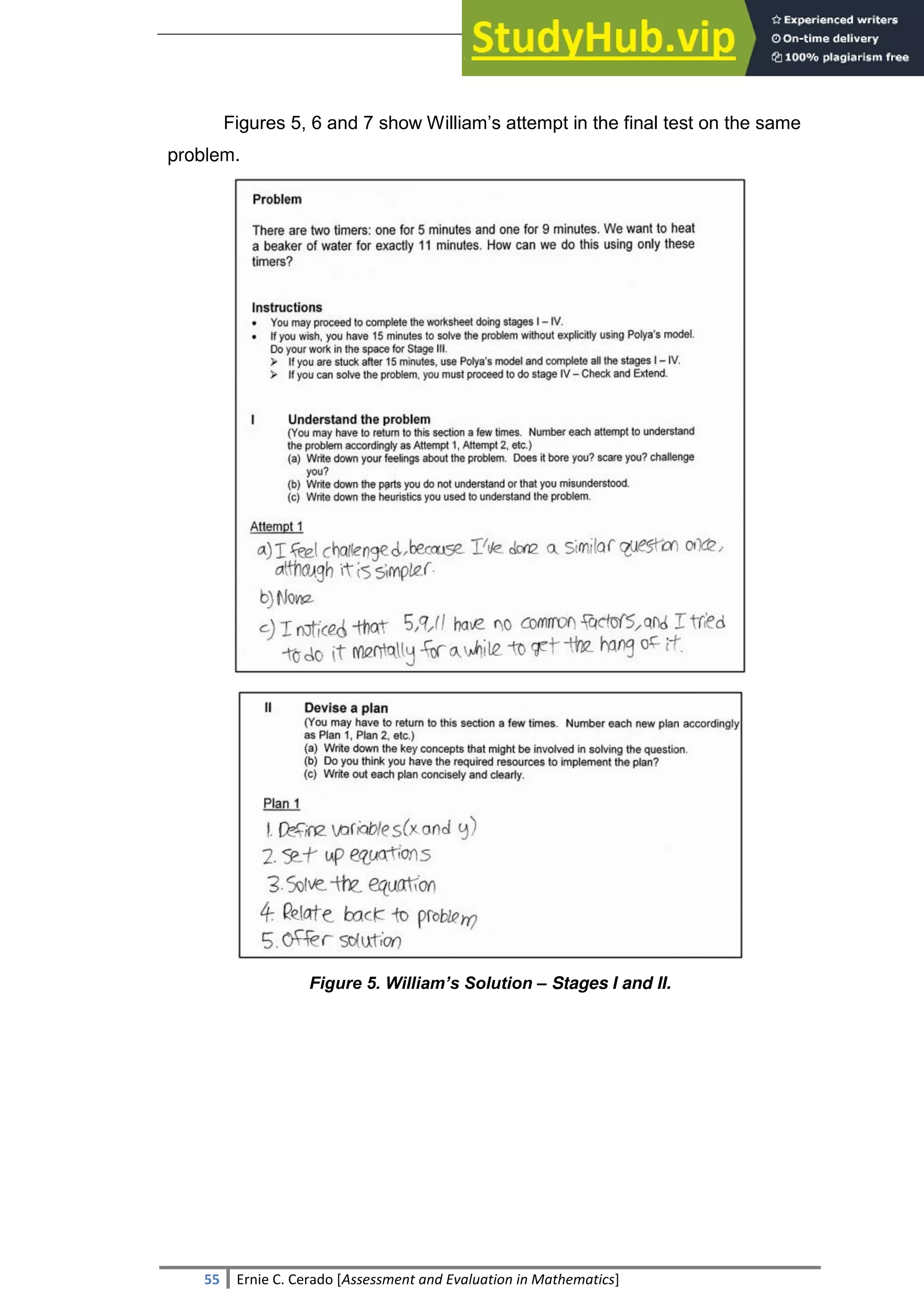 SULTAN KUDARAT STATE UNIVERSITY
55 Ernie C. Cerado [Assessment and Evaluation in Mathematics]
Figures 5, 6 and 7 show William‘s attempt in the final test on the same
problem.
Figure 5. William’s Solution – Stages I and II.
 
