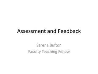 Assessment and Feedback
Serena Bufton
Faculty Teaching Fellow
 