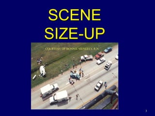 3
SCENE
SIZE-UP
COURTESY OF BONNIE MENEELY, R.N.
 