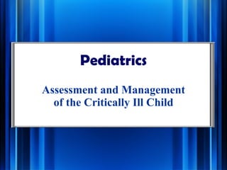 Pediatrics Assessment and Management of the Critically Ill Child 