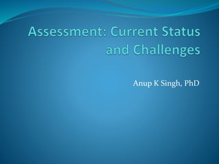 Anup K Singh, PhD
 