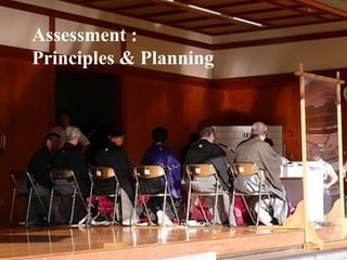 Assessment :  Principles & Planning 