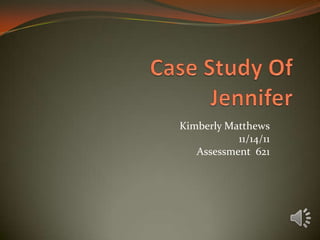 Kimberly Matthews
           11/14/11
   Assessment 621
 