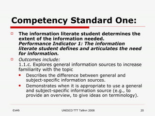 Competency Standard One: The information literate student determines the extent of the information needed. Performance Indicator 1: The information literate student defines and articulates the need for information. Outcomes include: 1.1.c. Explores general information sources to increase familiarity with the topic Describes the difference between general and subject-specific information sources.  Demonstrates when it is appropriate to use a general and subject-specific information source (e.g., to provide an overview, to give ideas on terminology).  