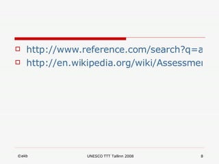 http://www.reference.com/search?q=assessment http://en.wikipedia.org/wiki/Assessment 