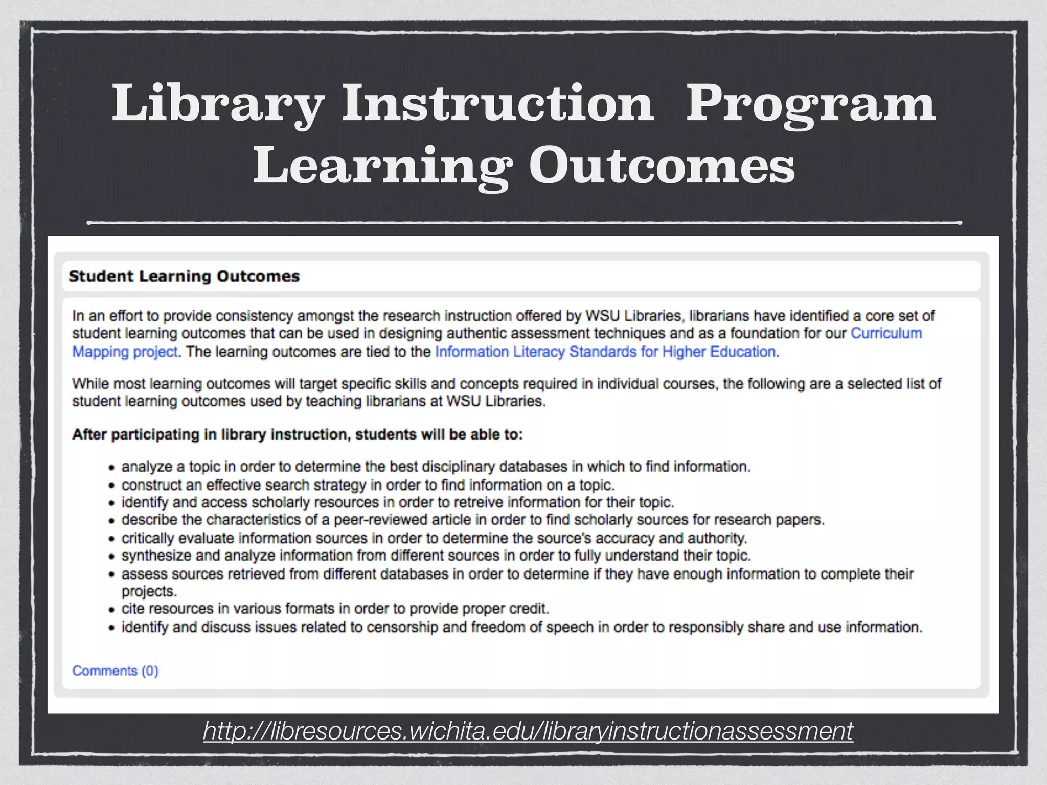 Library Instruction Program
Learning Outcomes
http://libresources.wichita.edu/libraryinstructionassessment
 