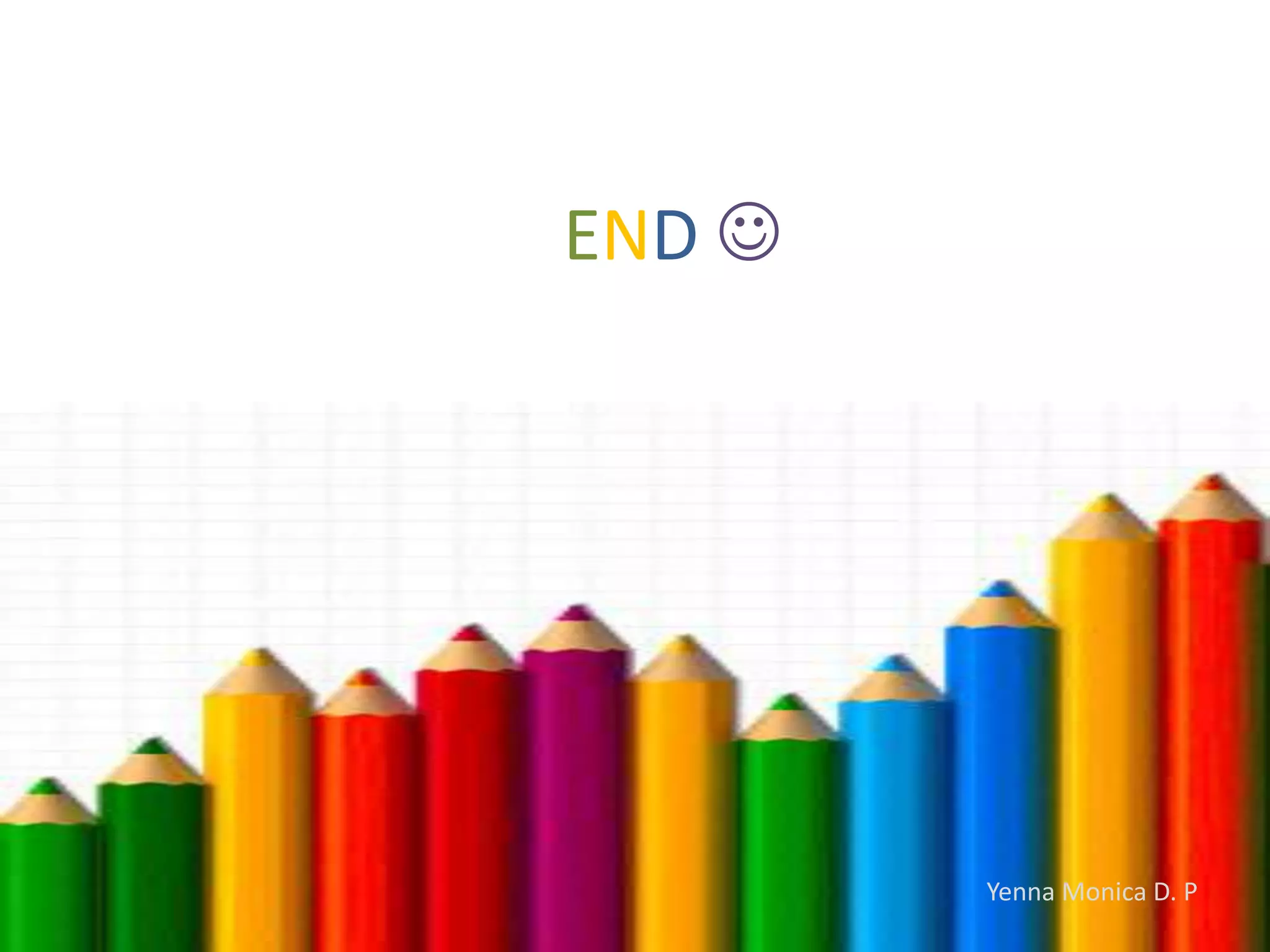 END 

Yenna Monica D. P

 