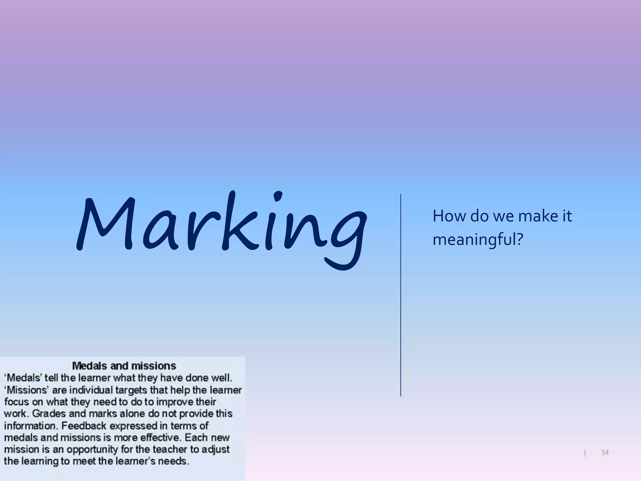 54|
How do we make it
meaningful?Marking
 