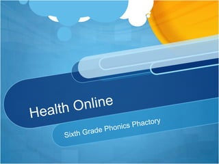 Health Online Sixth Grade Phonics Phactory 