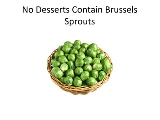 No Desserts Contain Brussels Sprouts 
