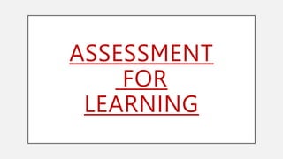 ASSESSMENT
FOR
LEARNING
 