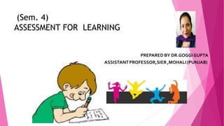 (Sem. 4)
ASSESSMENT FOR LEARNING
 