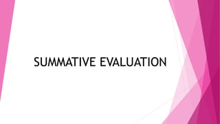 SUMMATIVE EVALUATION
 