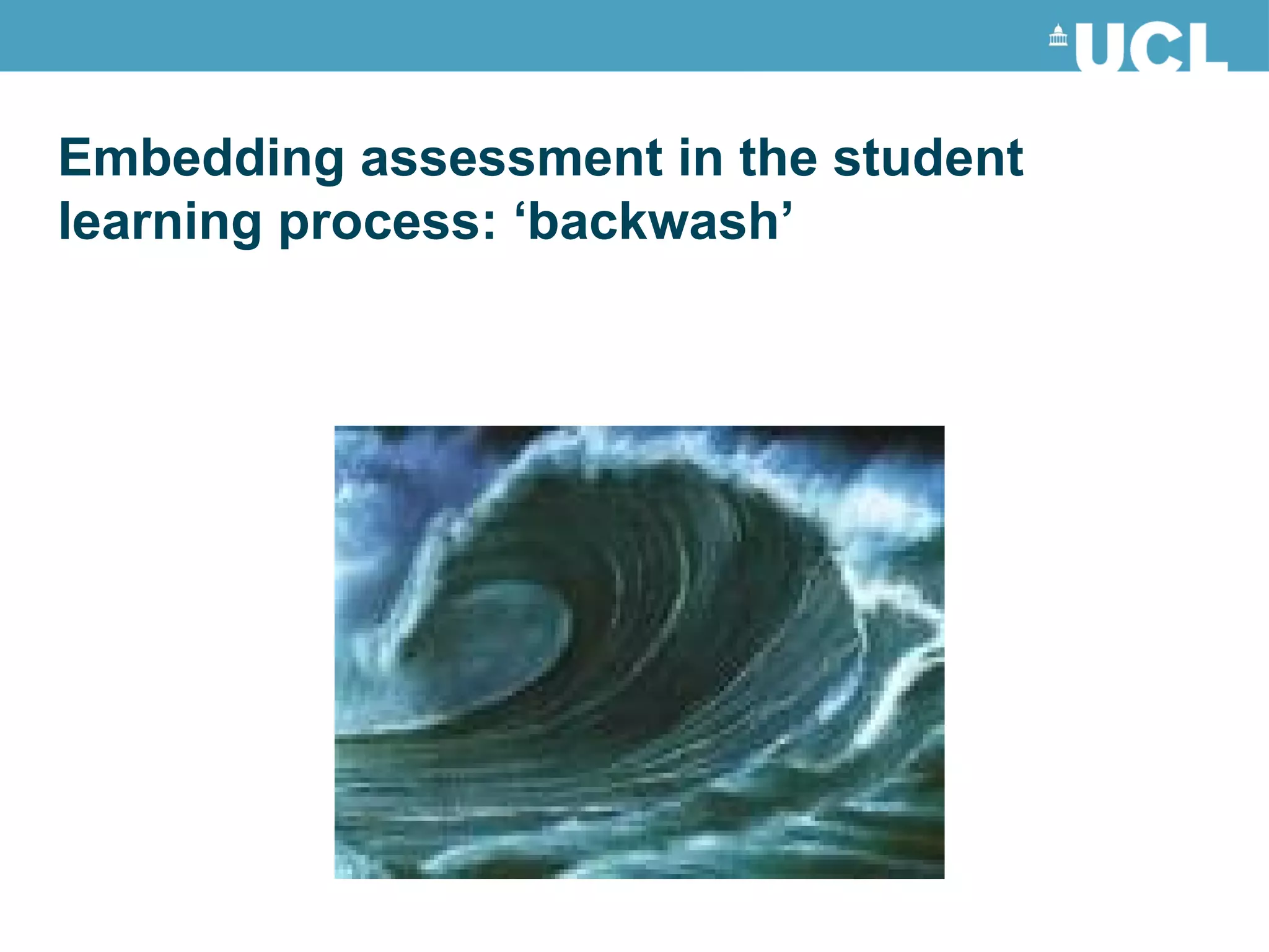 Embedding assessment in the student learning process: ‘backwash’ 