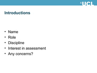 Introductions Name Role Discipline Interest in assessment Any concerns? 