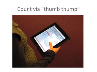 Count via “thumb thump”12
