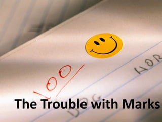The Trouble with Marks 
 