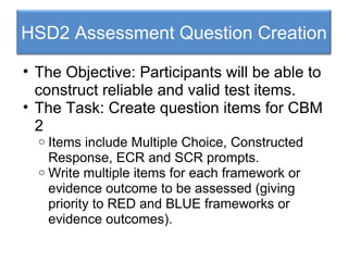 HSD2 Assessment Question Creation ,[object Object],[object Object],[object Object],[object Object]