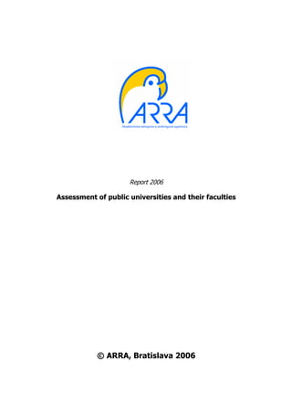 Report 2006

Assessment of public universities and their faculties




           © ARRA, Bratislava 2006
 