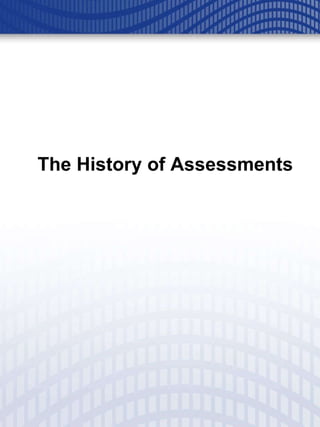The History of Assessments 