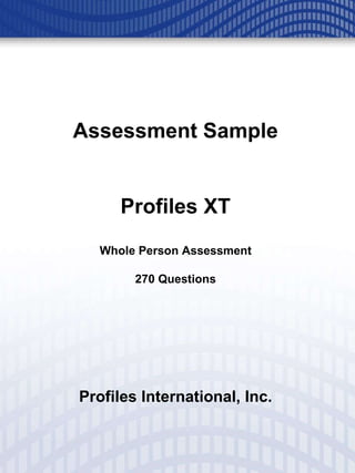 Assessment Sample Profiles XT Whole Person Assessment 270 Questions Profiles International, Inc. 