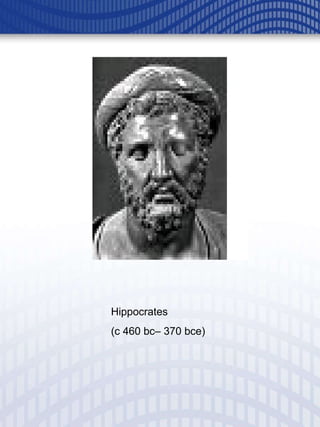 Hippocrates  (c 460 bc– 370 bce) 