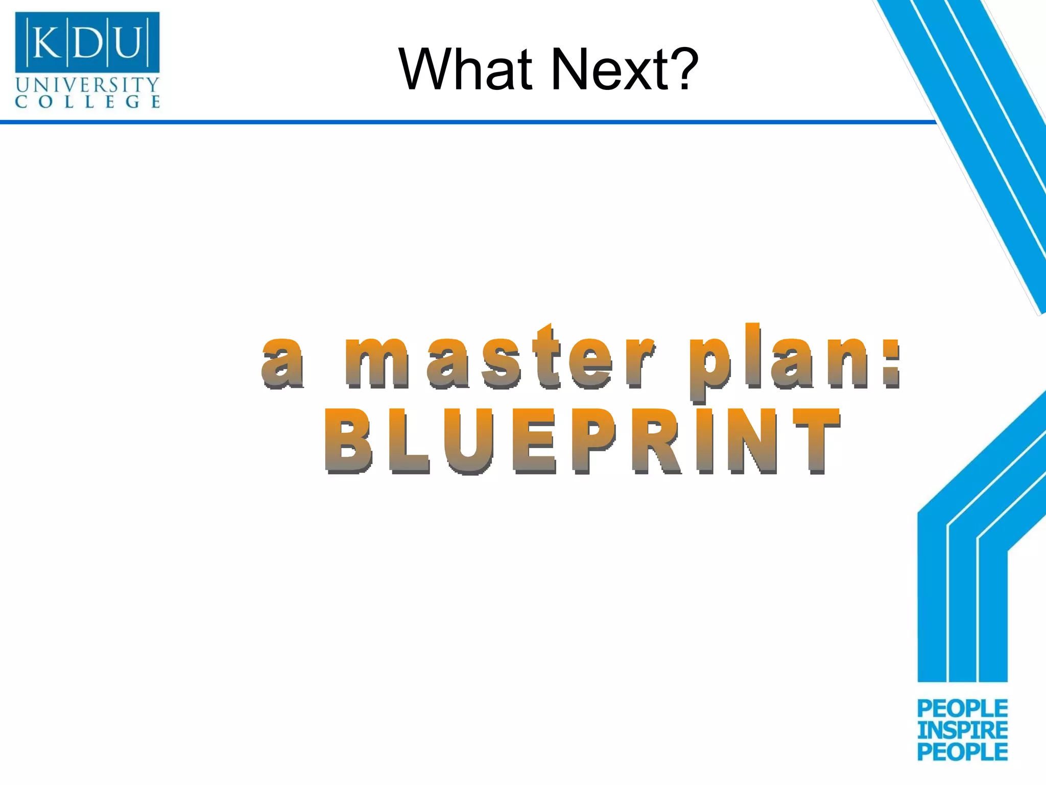 What Next? a master plan: BLUEPRINT 