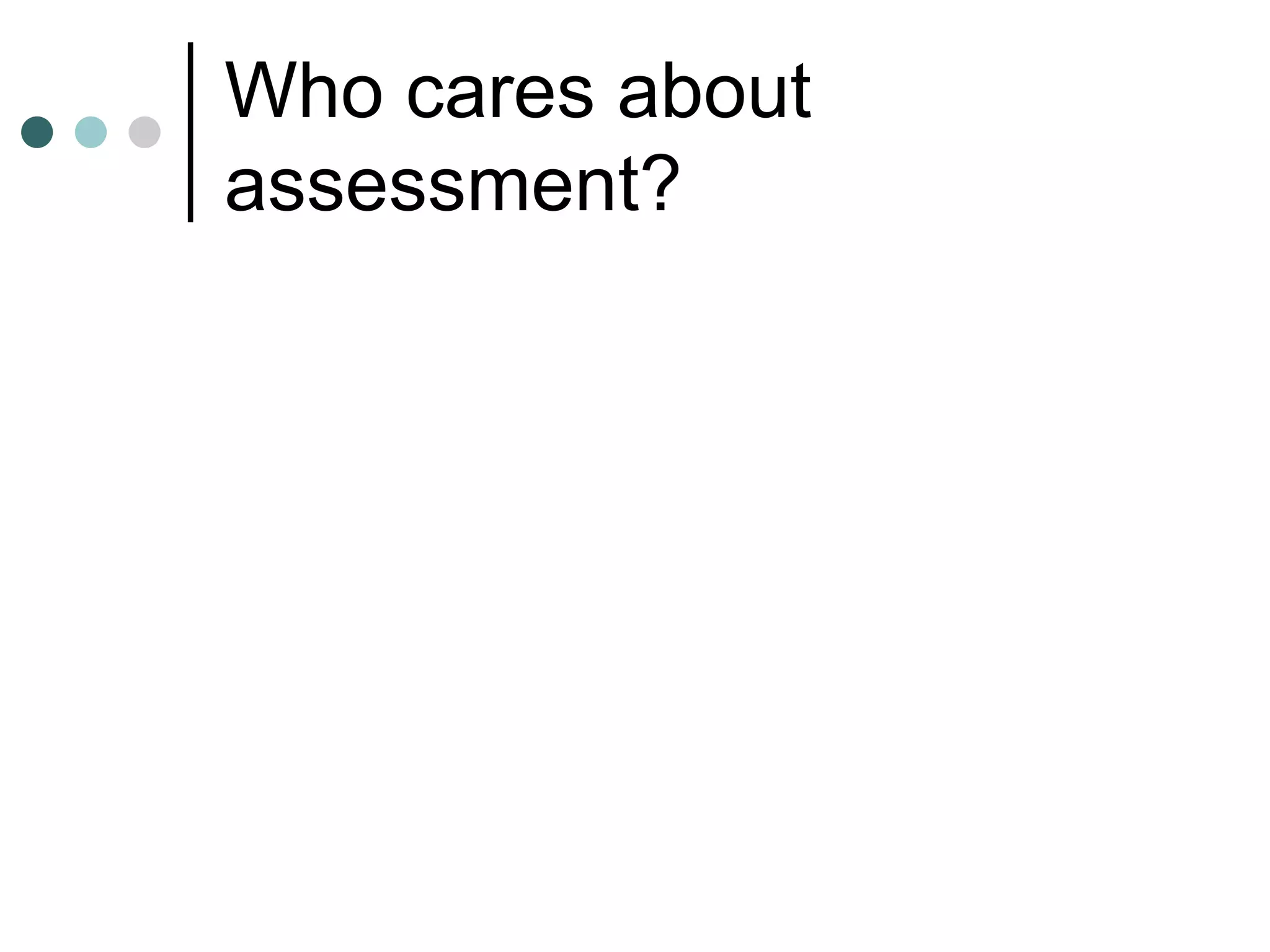 Who cares about assessment?