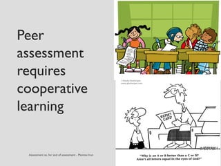 Peer
assessment
requires
cooperative
learning
 