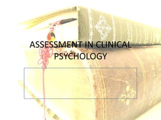 ASSESSMENT IN CLINICAL PSYCHOLOGY 