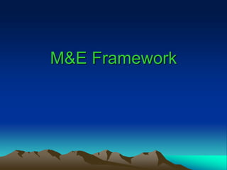 M&E Framework
 