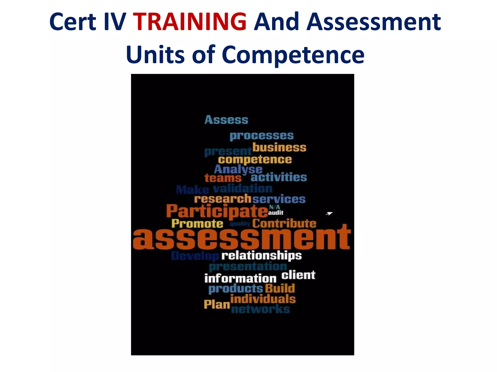 Cert IV TRAINING And Assessment 
Units of Competence 
 