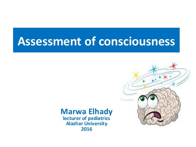 Assessment Of Consciousness Assessment Of Consciousness
