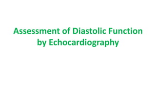 Assessment of diastolic function by echo | PPTX