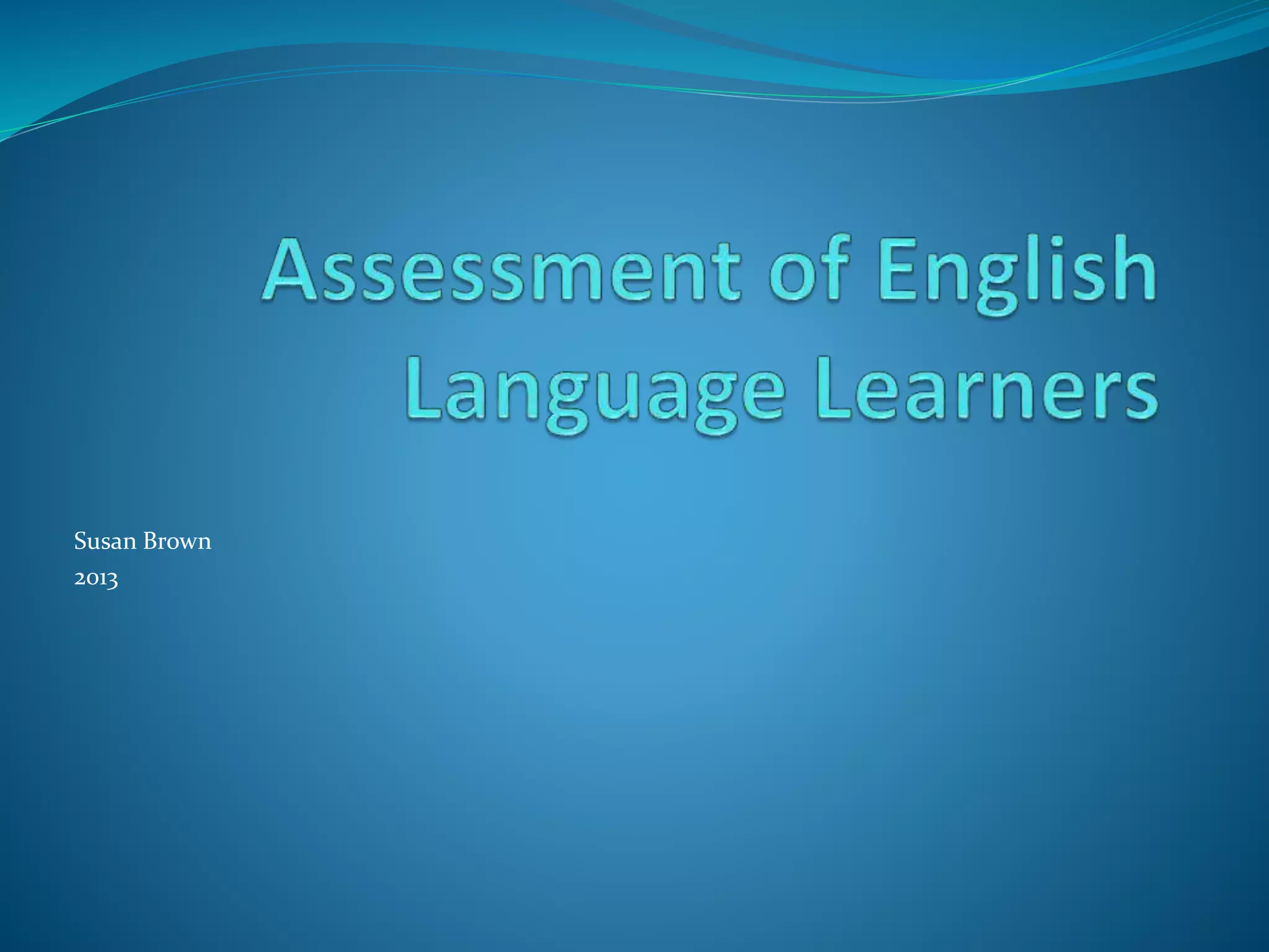 Assessment of english language learners 1 | PPTX